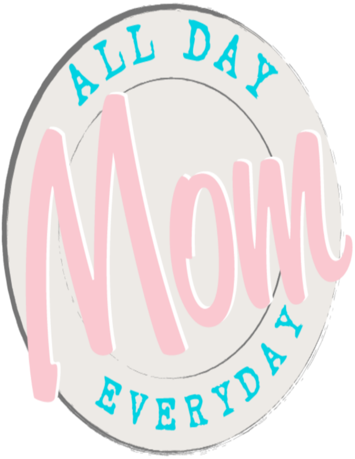 All Day Everyday Mom